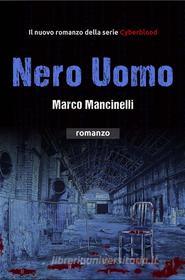 Ebook Nero Uomo di Marco Mancinelli edito da Youcanprint