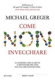 Ebook Come non invecchiare di Michael Greger edito da Baldini+Castoldi