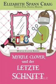 Ebook Myrtle Clover Und Der Letzte Schnitt di Elizabeth Spann Craig edito da Elizabeth Spann Craig