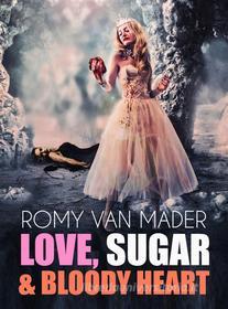 Ebook Love, Sugar & Bloody Heart di Romy van Mader edito da BookRix