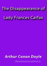 Libro Ebook The disappearance of lady Frances Carfax di Arthur Conan Doyle di Arthur Conan Doyle