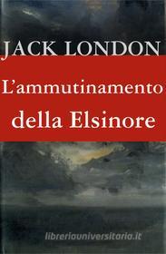 Ebook L' ammutinamento della Elsinore di Jack London edito da Editrice Incontri Nautici