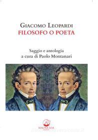 Ebook Giacomo Leopardi Filosofo o poeta di Paolo Montanari edito da Mauna Loa edizioni