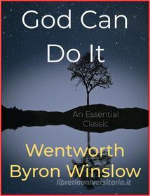 Ebook God Can Do It di Wentworth Byron Winslow edito da Andura Publishing
