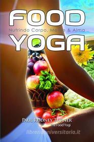 Ebook Food Yoga di Paul Rodney Turner edito da Babelcube Inc.