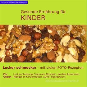 Ebook Gesunde Ernährung für Kinder di Ingrid Schlieske edito da Books on Demand