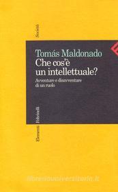Ebook Che cos'è un intellettuale? di Tomás Maldonado edito da Feltrinelli Editore