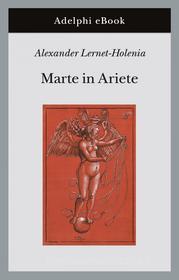 Ebook Marte in Ariete di Alexander Lernet-Holenia edito da Adelphi