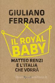 Ebook Il royal baby di Ferrara Giuliano edito da Rizzoli