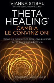 Ebook Theta Healing - Cambia Le Convinzioni di Vianna Stibal edito da mylife