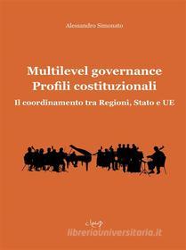 Ebook Multilevel Governance. Profili costituzionali di Alessandro Simonato edito da CLEUP