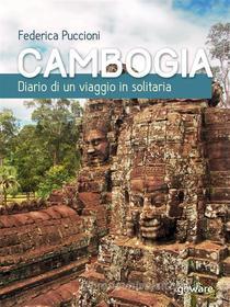 Ebook Cambogia. Diario di un viaggio in solitaria di Federica Puccioni edito da goWare