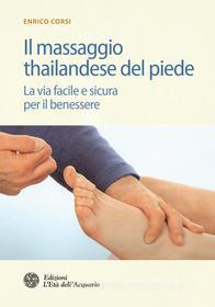 Ebook Il Massaggio thailandese del piede di Enrico Corsi edito da L'Età dell'Acquario