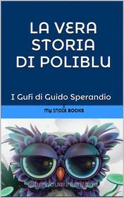 Ebook La vera storia di Poliblu (la medusa-fatina, o fatina-medusa, dai grandi occhi azzurri di Guido Sperandio edito da Youcanprint