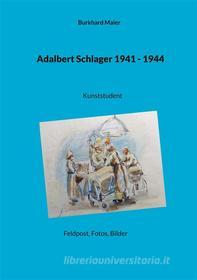 Ebook Adalbert Schlager 1941 - 1944 di Burkhard Maier edito da Books on Demand