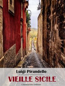 Ebook Vieille Sicile di Luigi Pirandello edito da E-BOOKARAMA