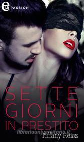 Ebook Sette giorni in prestito (eLit) di Tiffany Reisz edito da HarperCollins Italia