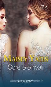 Ebook Sorelle e rivali di Maisey Yates edito da HarperCollins Italia