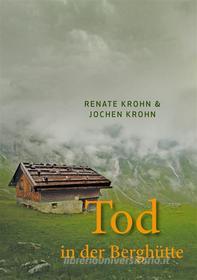 Ebook Tod in der Berghütte di Renate Krohn, Jochen Krohn edito da Books on Demand