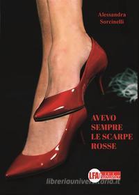 Ebook Avevo sempre le scarpe rosse di Alessandra Sorcinelli edito da lfapublisher