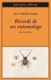 Ebook Ricordi di un entomologo di Jean-Henri Fabre edito da Adelphi