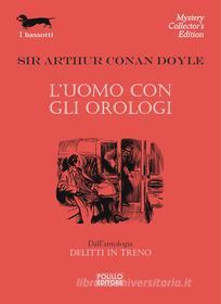 Ebook L’ uomo con gli orologi di Arthur Conan Doyle edito da Polillo Editore