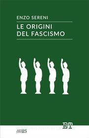 Ebook Le origini del fascismo di Enzo Sereni edito da Edizioni Trabant