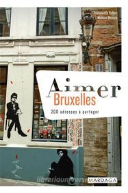 Ebook Aimer Bruxelles di Emmanuelle Hubert, Mélissa Monaco edito da Mardaga