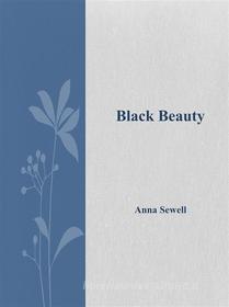 Ebook Black Beauty di Anna Sewell edito da Anna Sewell