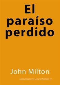 Ebook El paraíso perdido di John Milton edito da John Milton