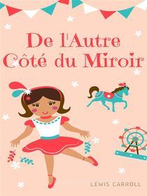 Ebook De l'Autre Côté du Miroir di Lewis Carroll edito da Les Classiques