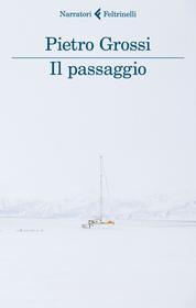 Ebook Il passaggio di Pietro Grossi edito da Feltrinelli Editore