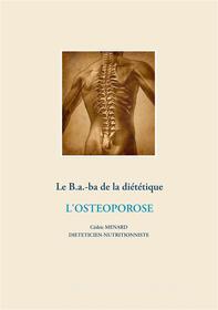 Ebook Le B.a.-b.a de la diététique de l&apos;ostéoporose di Cédric Ménard edito da Books on Demand