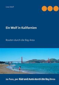 Ebook Ein Wolf in Kalifornien di Uwe Wolf edito da Books on Demand