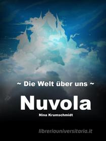 Ebook Nuvola - Die Welt über uns di Nina Krumschmidt edito da Books on Demand