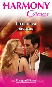 Ebook Una nuova passione di Cathy Williams edito da HarperCollins Italia