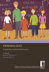 Ebook Primaria oggi di Federighi, Paolo, Boffo, Vanna edito da Firenze University Press