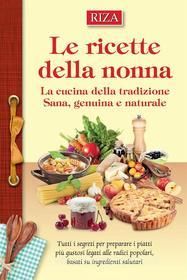 Ebook Le ricette della nonna di Vittorio Caprioglio edito da Edizioni Riza