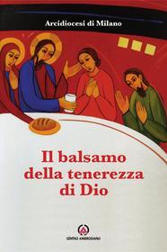 Ebook Il Balsamo della tenerezza di Dio (il) di Arcidiocesi di Milano edito da Centro Ambrosiano
