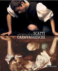 Ebook Scatti Caravaggeschi di AA VV edito da Guaraldi