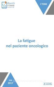 Ebook La fatigue nel paziente oncologico di Nicoletta Scarpa edito da Zadig