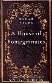 Ebook A House of Pomegranates di Oscar Wilde edito da Mike Thomas
