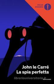 Ebook La spia perfetta di le Carré John edito da Mondadori