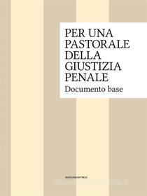 Ebook Per una pastorale della giustizia penale di Ispettorato Generale dei Cappellani delle Carceri edito da Marcianum Press