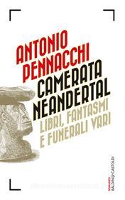 Ebook Camerata Neandertal di Antonio Pennacchi edito da Baldini+Castoldi