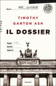 Ebook Il dossier di Timothy Garton Ash edito da Garzanti