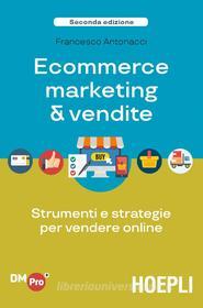 Ebook eCommerce marketing & vendite di Francesco Antonacci edito da Hoepli