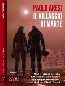 Ebook Il villaggio di Marte di Paolo Aresi edito da Delos Digital