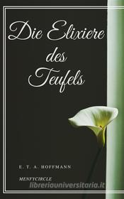 Ebook Die Elixiere des Teufels di E. T. A. Hoffmann edito da Gérald Gallas