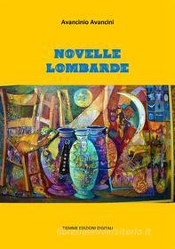 Ebook Novelle lombarde di Avancinio Avancini edito da Tiemme Edizioni Digitali